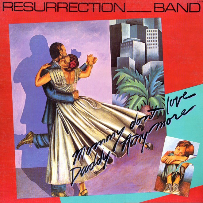 resurrection band - mommy don't love daddy anymore